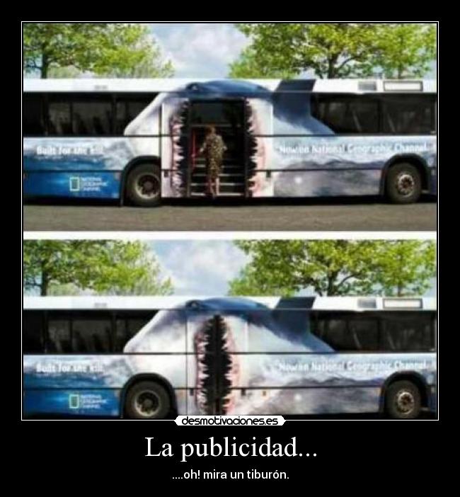 La publicidad... - ....oh! mira un tiburón.