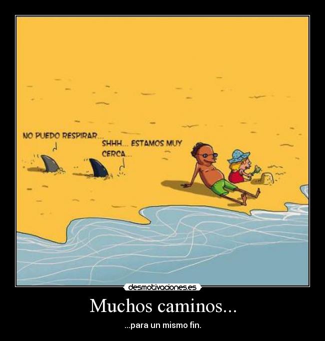 Muchos caminos... - ...para un mismo fin.