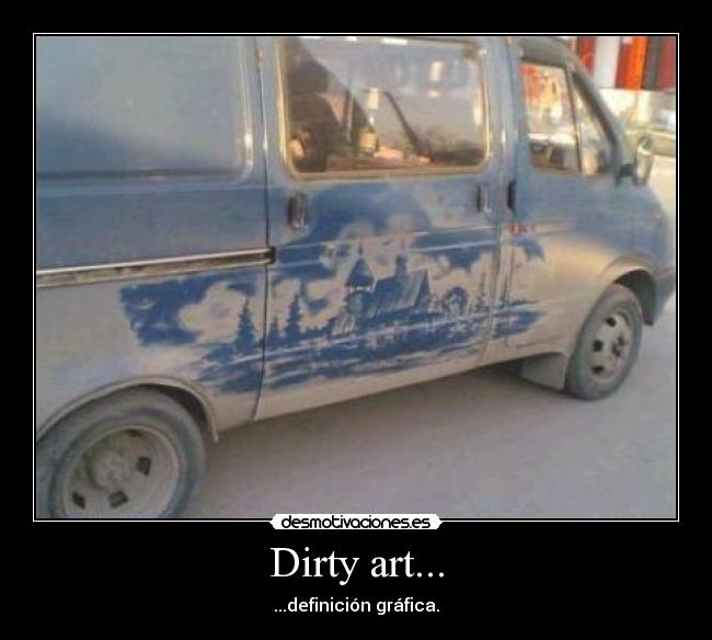 Dirty art... - ...definición gráfica.