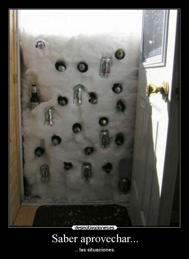 Saber aprovechar... - ... las situaciones.