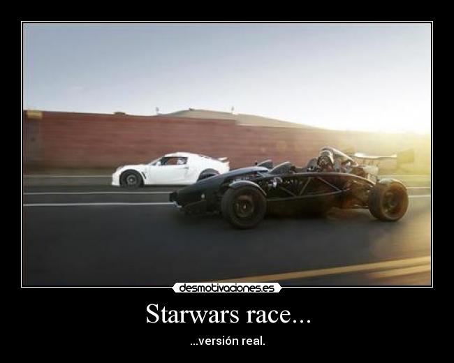 Starwars race... - ...versión real.