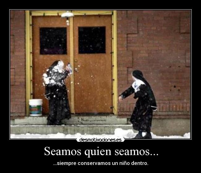 Seamos quien seamos... - ...siempre conservamos un niño dentro.