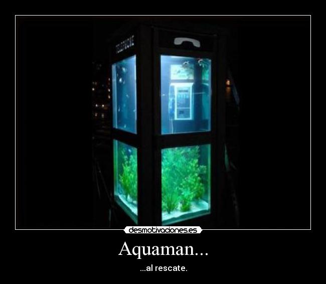 Aquaman... - ...al rescate.