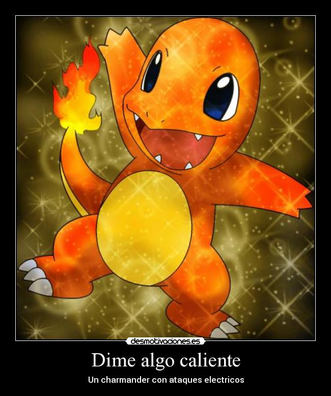 Dime algo caliente - Un charmander con ataques electricos