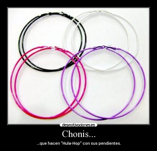 Chonis... - ...que hacen Hula-Hop con sus pendientes.