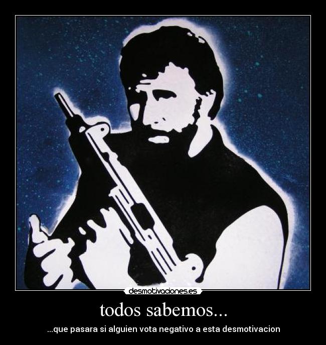 todos sabemos... - ...que pasara si alguien vota negativo a esta desmotivacion
