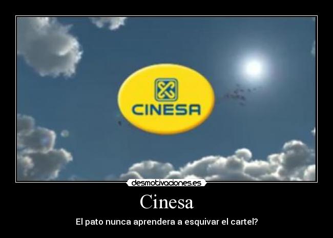 Cinesa - El pato nunca aprendera a esquivar el cartel?