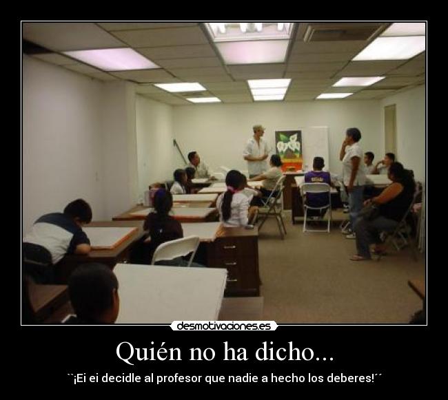 Quién no ha dicho... -