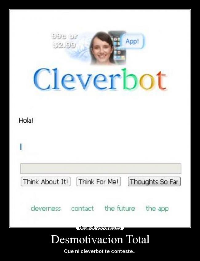 Desmotivacion Total - Que ni cleverbot te conteste...