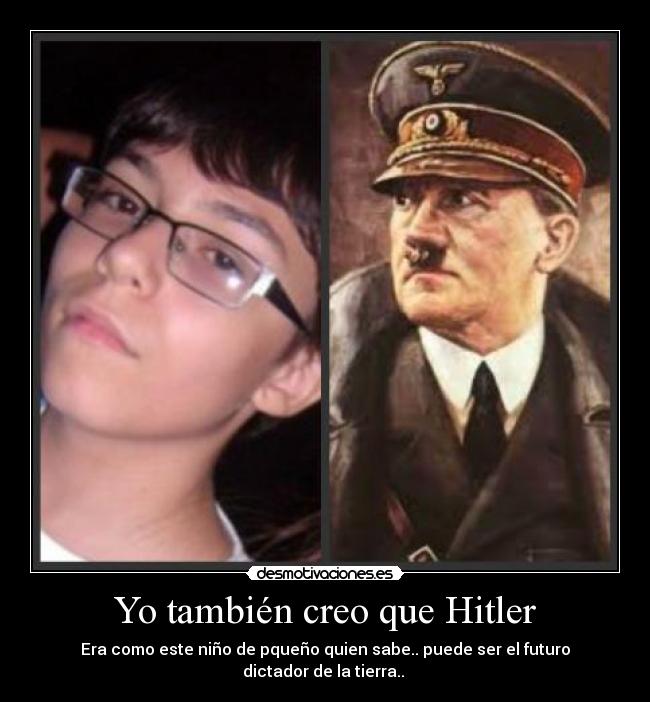 Yo también creo que Hitler - 
