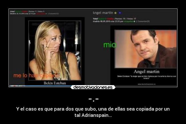 -.- - Y el caso es que para dos que subo, una de ellas sea copiada por un
tal Adrianspain...