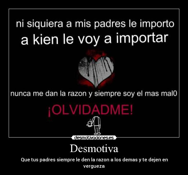 Desmotiva - Que tus padres siempre le den la razon a los demas y te dejen en vergueza