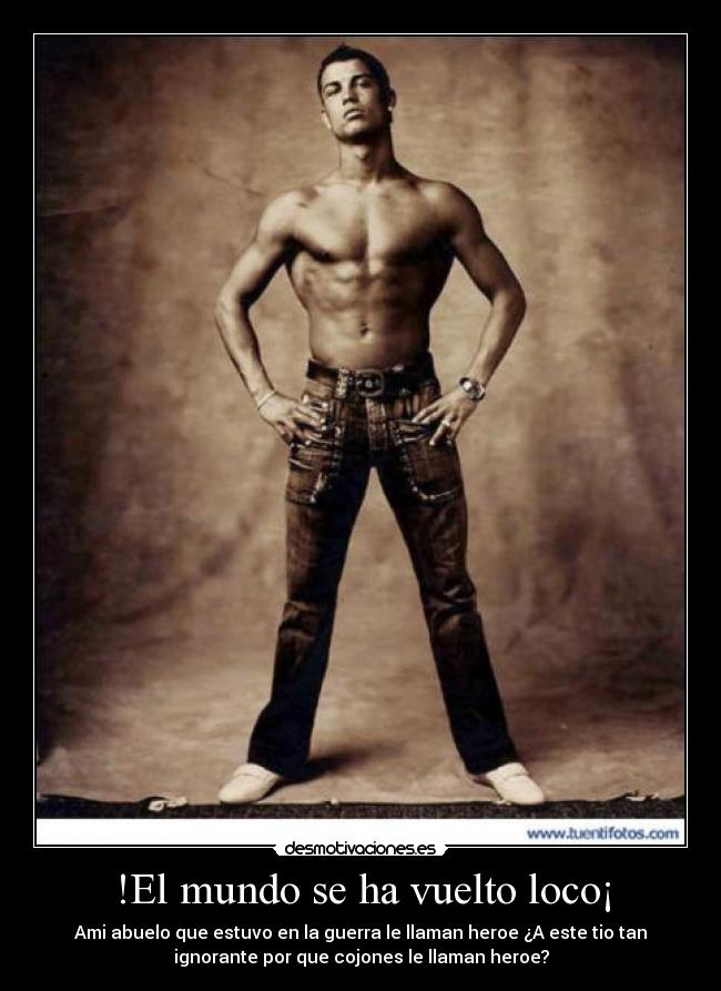 !El mundo se ha vuelto loco¡ -