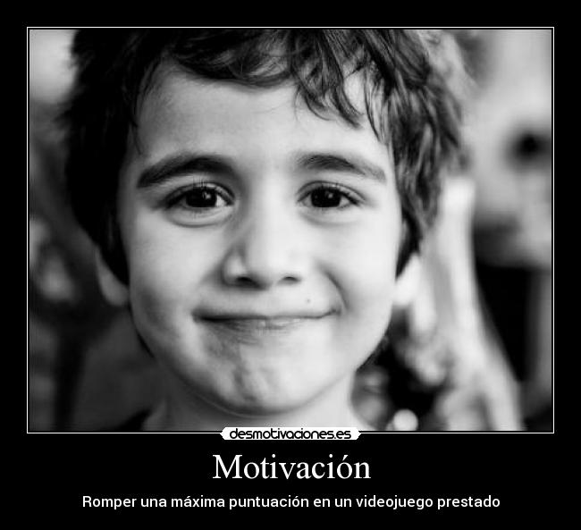 carteles motivacion maxima puntucaion video juego prestado desmotivaciones