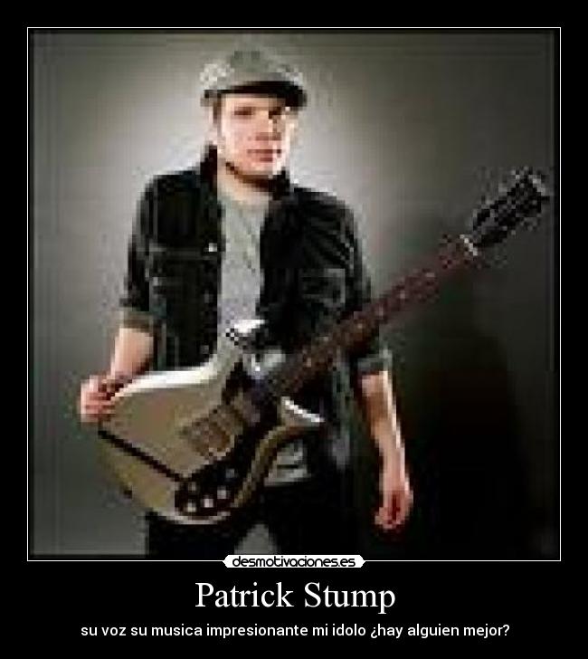 Patrick Stump - su voz su musica impresionante mi idolo ¿hay alguien mejor?