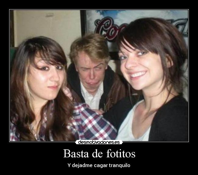 Basta de fotitos - 