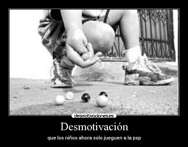 Desmotivación - que los niños ahora solo jueguen a la psp