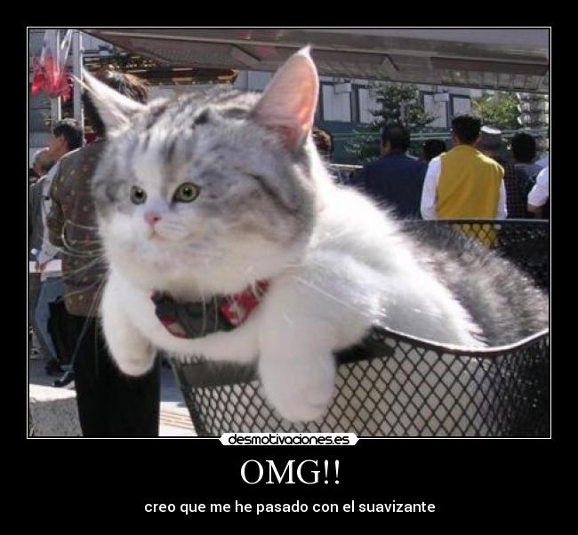 OMG!! - creo que me he pasado con el suavizante