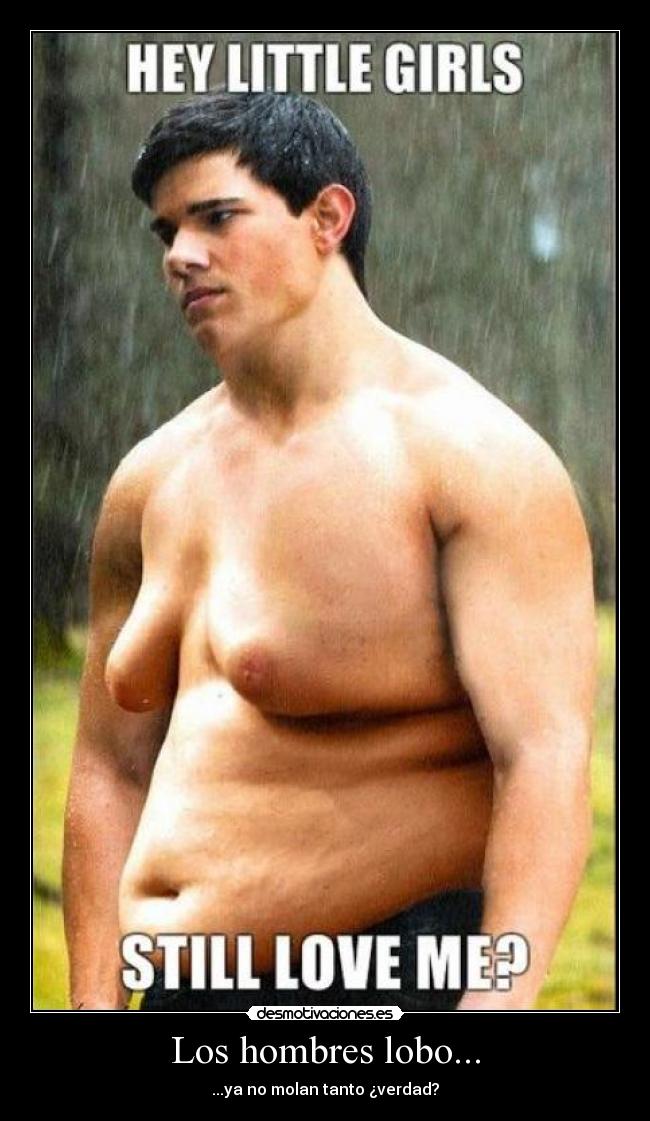 Los hombres lobo... - ...ya no molan tanto ¿verdad?