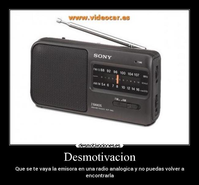 Desmotivacion - Que se te vaya la emisora en una radio analogica y no puedas volver a encontrarla