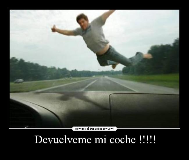 Devuelveme mi coche !!!!! - 