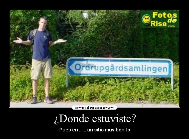 ¿Donde estuviste? -