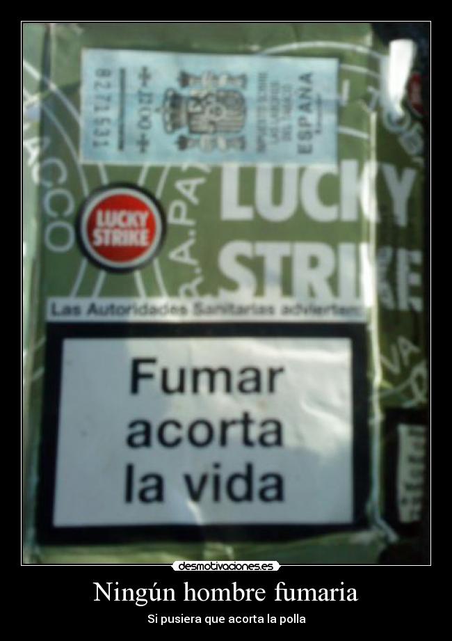 Ningún hombre fumaria - Si pusiera que acorta la polla