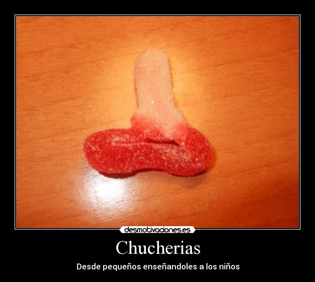 Chucherias - Desde pequeños enseñandoles a los niños