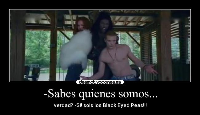 -Sabes quienes somos... -