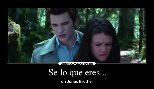 Se lo que eres... - un Jonas Brother