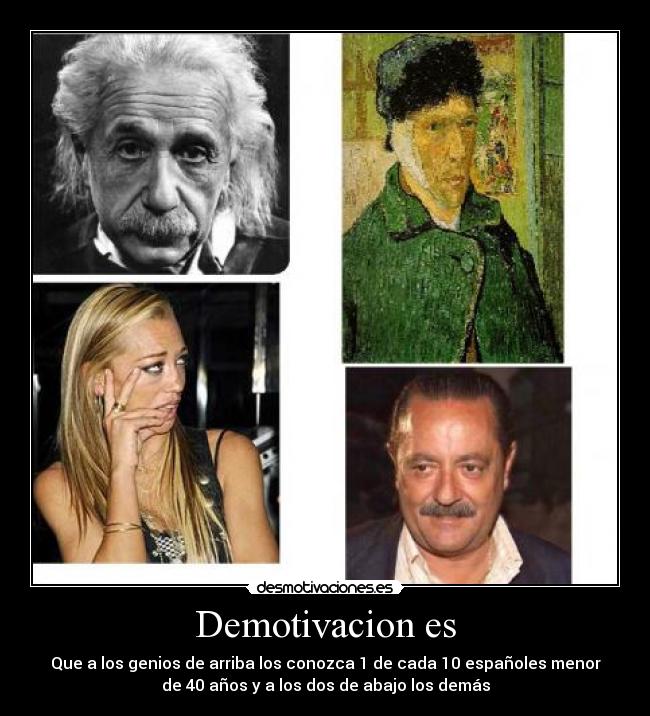 carteles desmotivacion genios genio van gooh albert einstein belen esteban julian munoz desmotivaciones