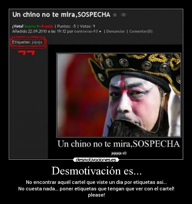 Desmotivación es... - No encontrar aquél cartel que viste un dia por etiquetas asi...
No cuesta nada... poner etiquetas que tengan que ver con el cartel! please!