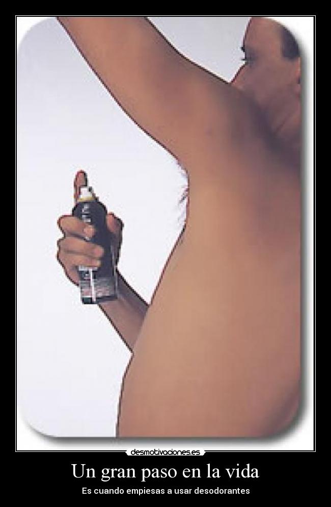Un gran paso en la vida - Es cuando empiesas a usar desodorantes