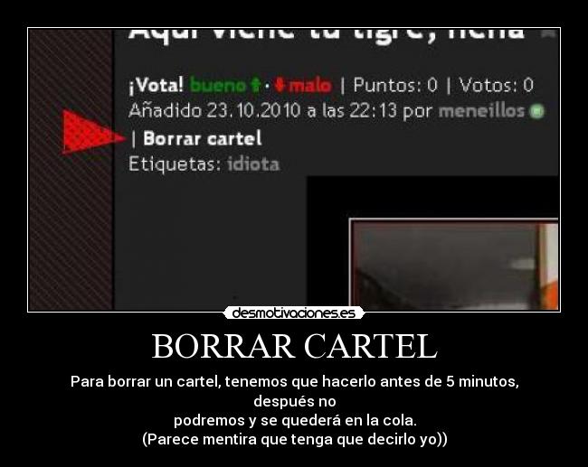 BORRAR CARTEL - Para borrar un cartel, tenemos que hacerlo antes de 5 minutos, después no
podremos y se quederá en la cola.
(Parece mentira que tenga que decirlo yo))