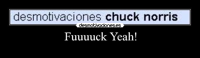 Fuuuuck Yeah! -