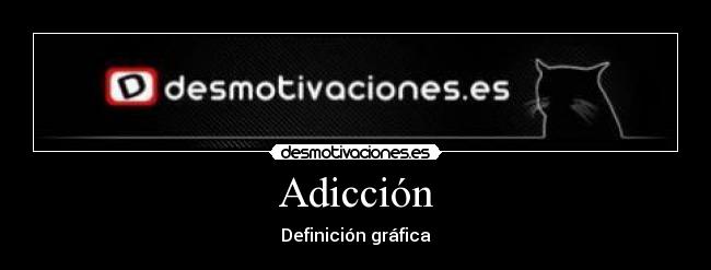Adicción - Definición gráfica