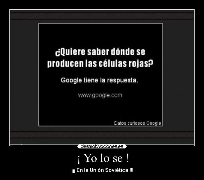 ¡ Yo lo se ! -