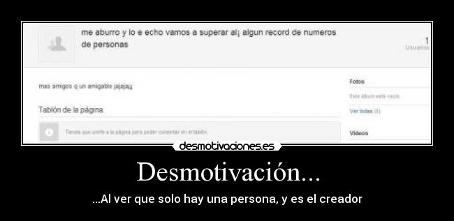 Desmotivación... - ...Al ver que solo hay una persona, y es el creador