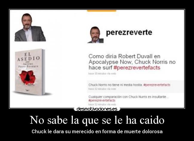 carteles perez reverte chuck norris desmotivacion asedio media ostia chuck desmotivaciones