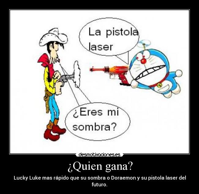 carteles lucky luke doraemon pistolero dark khan gana rapido sombre pistola laser futuro desmotivaciones