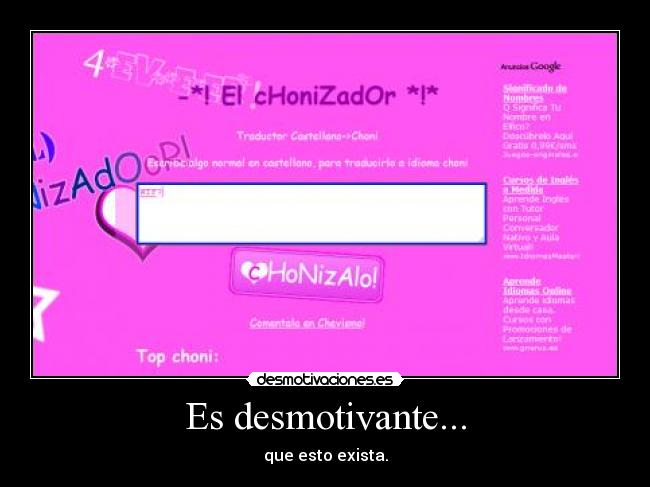 Es desmotivante... - que esto exista.