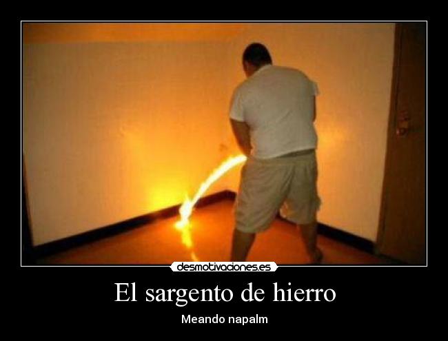 carteles sargento mear fuego desmotivaciones