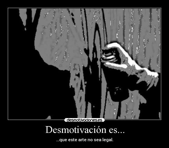 carteles graffiti siempre desmotivacion que este arte sea legar rastamanou desmotivaciones