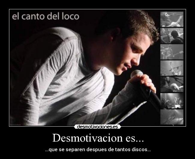 Desmotivacion es... - ...que se separen despues de tantos discos...