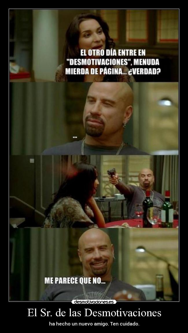 El Sr. de las Desmotivaciones - ha hecho un nuevo amigo. Ten cuidado.