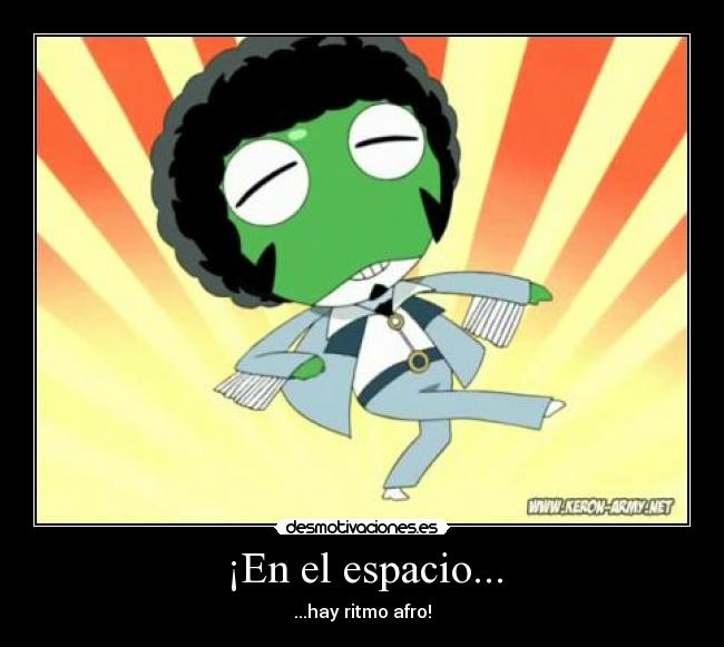 ¡En el espacio... - ...hay ritmo afro!