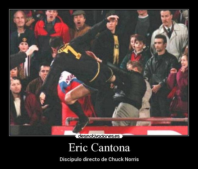 Eric Cantona - Discipulo directo de Chuck Norris