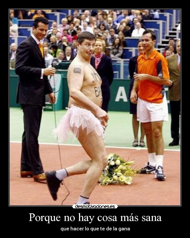 Porque no hay cosa más sana -