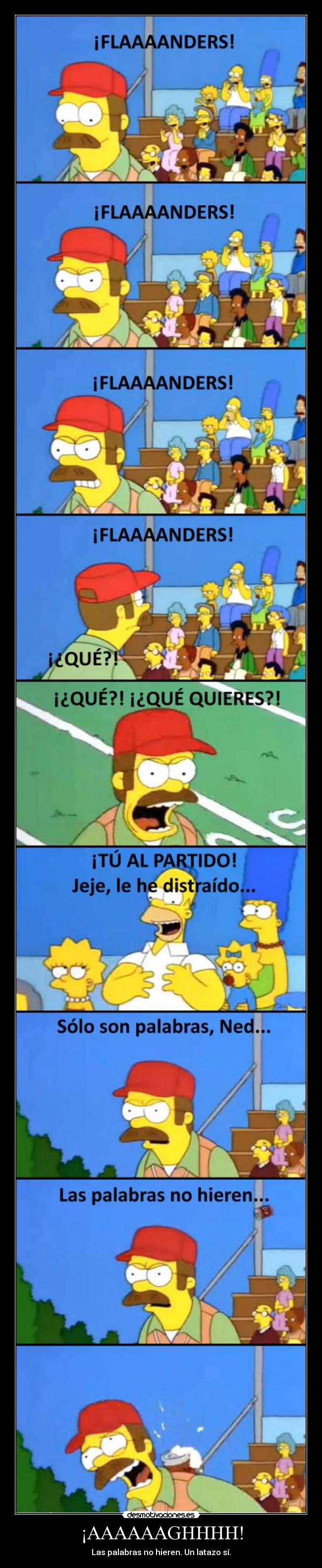 ¡AAAAAAGHHHH! - Las palabras no hieren. Un latazo sí.