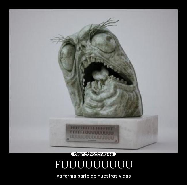 FUUUUUUUUU - ya forma parte de nuestras vidas
